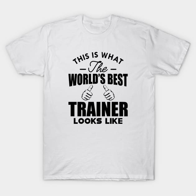 Trainer - This is what the world's best trainer looks like T-Shirt by KC Happy Shop